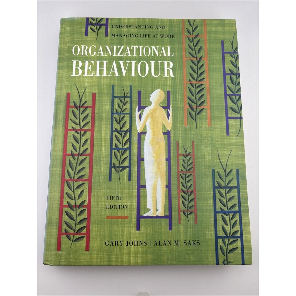 Organizational Behaviour : Understanding and Managing Life at Wor